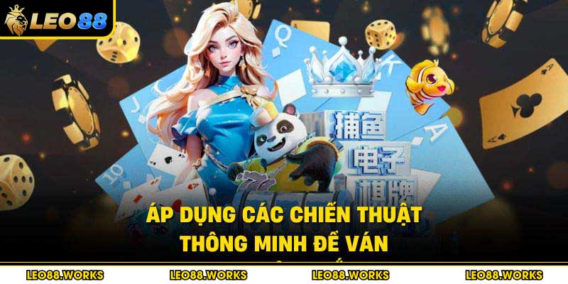 Áp dụng các chiến thuật thông minh để ván chơi luôn thắng