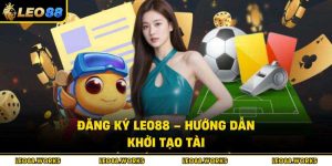 Đăng Ký Leo88 – Hướng Dẫn Khởi Tạo Tài Khoản Cá Cược An Toàn