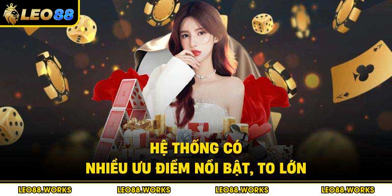 Hệ thống có nhiều ưu điểm nổi bật, to lớn