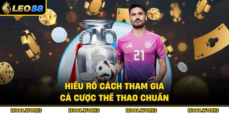 Hiểu rõ cách tham gia cá cược thể thao chuẩn