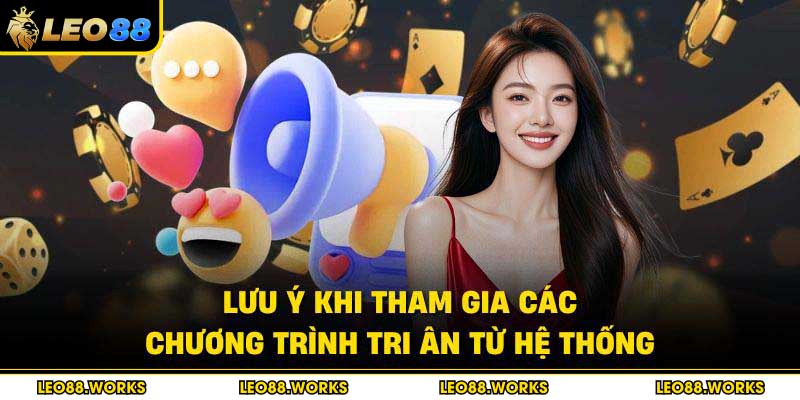 Lưu ý khi tham gia các chương trình tri ân từ hệ thống