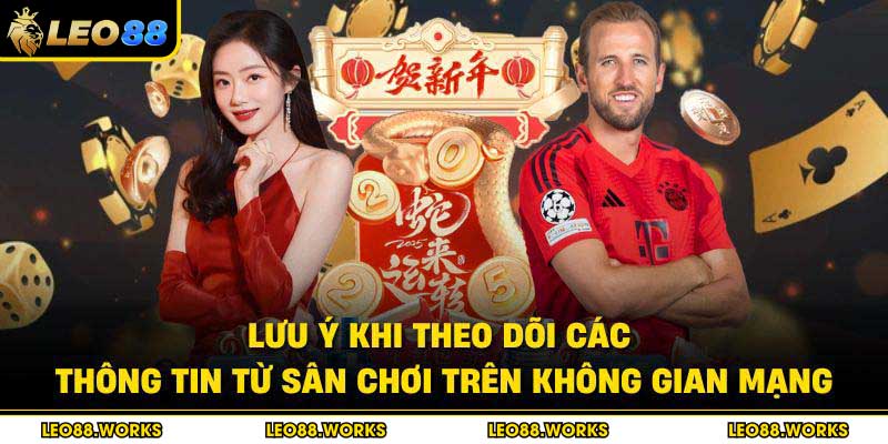 Lưu ý khi theo dõi các thông tin từ sân chơi trên không gian mạng