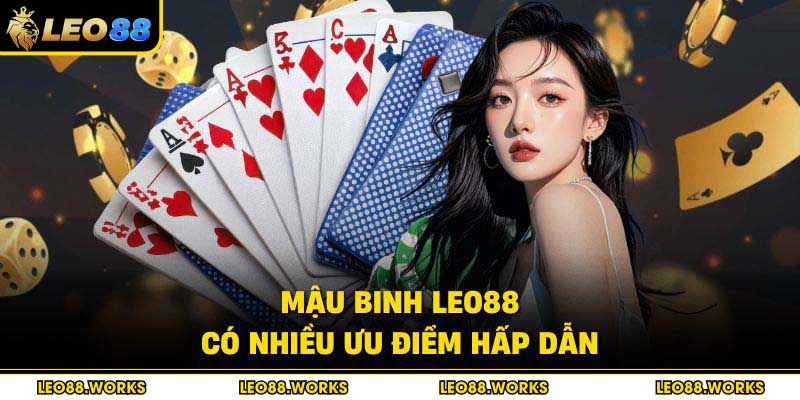 Mậu Binh Leo88 có nhiều ưu điểm hấp dẫn