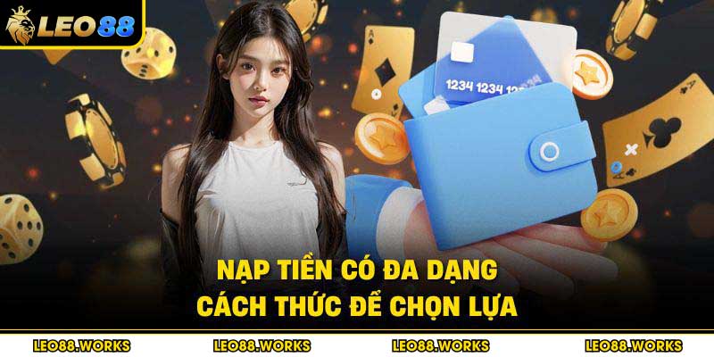 Nạp tiền có đa dạng cách thức để chọn lựa