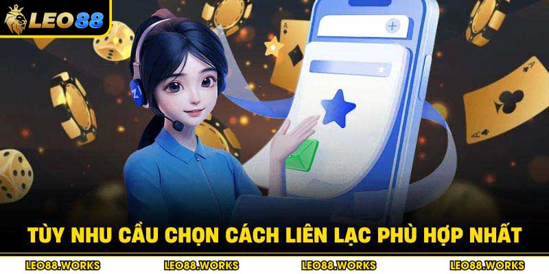 Tùy nhu cầu chọn cách liên lạc phù hợp nhất